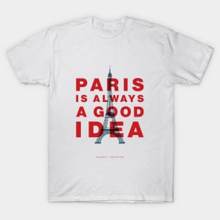 Paris Is Always a Good Idea T-Shirt